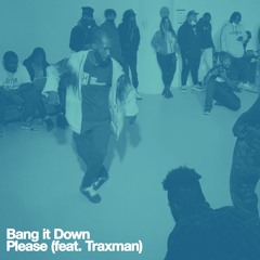 Bang It Down (feat. Traxman)