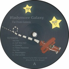 Bladymore Galaxy - Far From Galaxia (VOYA006)