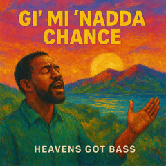 Gi’ Mi ‘Nadda Chance