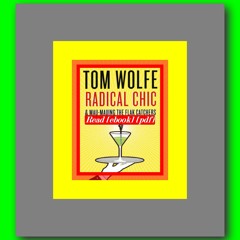 Read [ebook] (pdf) Radical Chic and Mau-Mauing the Flak Catchers  by Tom Wolfe