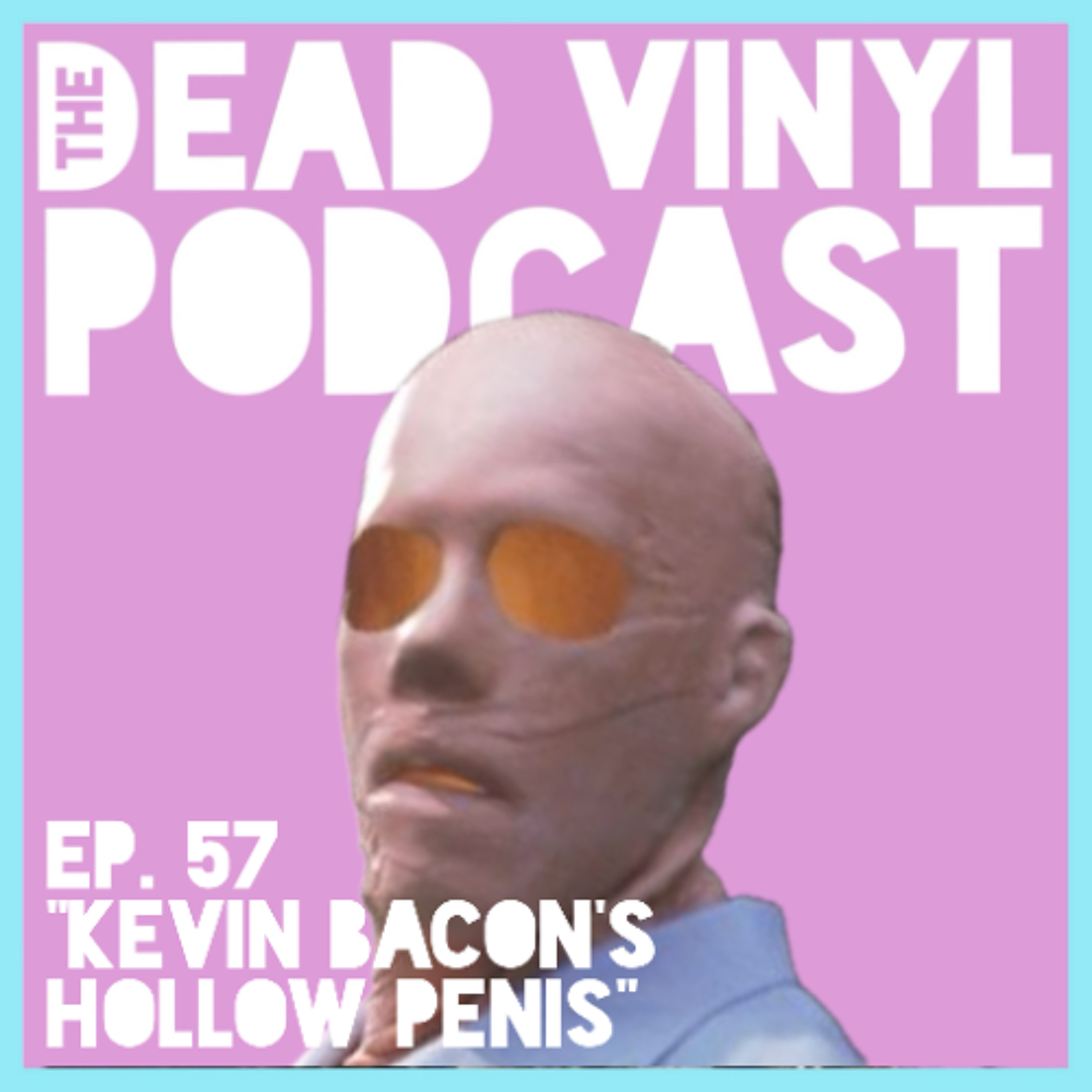 Ep. 57: Kevin Bacon's Hollow Penis episode artwork