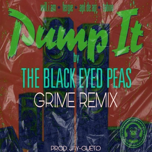 Stream Black Eyed Peas Pump It (Grime Remix) [Prod. JayGueto] FREE