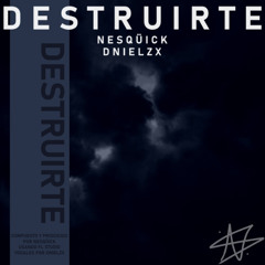 D E S T R U I R T E