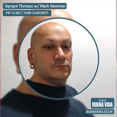 Variant Thirteen w/ Mark Newman – Radio Buena Vida 12.08.22