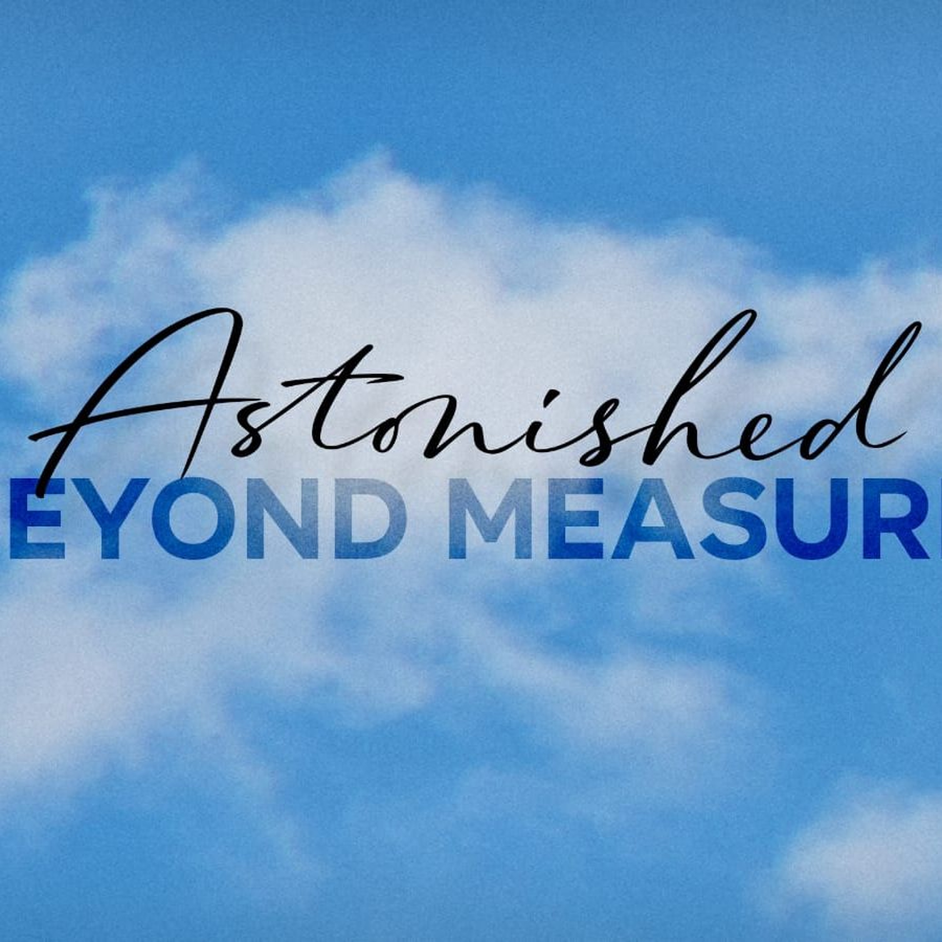 9.6.24 - Astonished Beyond Measure episode artwork
