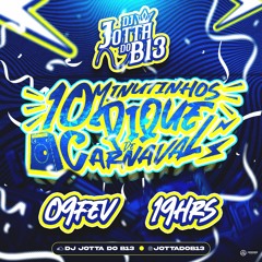 10 MINUTINHOS PIQUE DE CARNAVAL - DJ JOTTA DO B13
