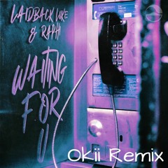 Laidback Luke & Raphi - Waiting For You (Okii Remix)