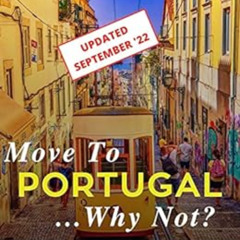[VIEW] PDF 📑 Move To Portugal...Why Not? : A Complete Guide For Wannabe Expats by Th