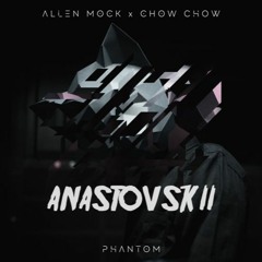 Phantom - Allen Mock (ANASTOVSKII Edit)
