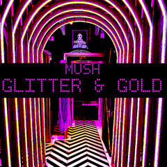 Mush - Giltter & Gold