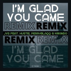 I'm Glad You Came (Remix) Feat. Hustie x PerryBlaqq & Nwando