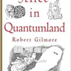 [Read] EPUB 💖 Alice in Quantumland: An Allegory of Quantum Physics by Robert Gilmore