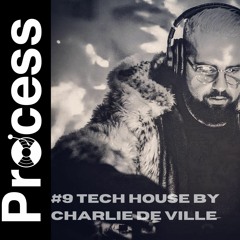 Process #9 Tech house by Charlie De Ville