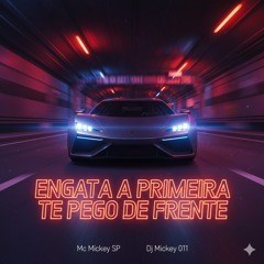 Engata a Primeira Te Pego de Frente.mp3