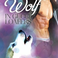 Wolf in Gucci Loafers BY Tara Lain @Literary work=