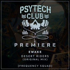 PREMIERE: Ewake - Desert Riders (Original Mix) [Frequency Squad]