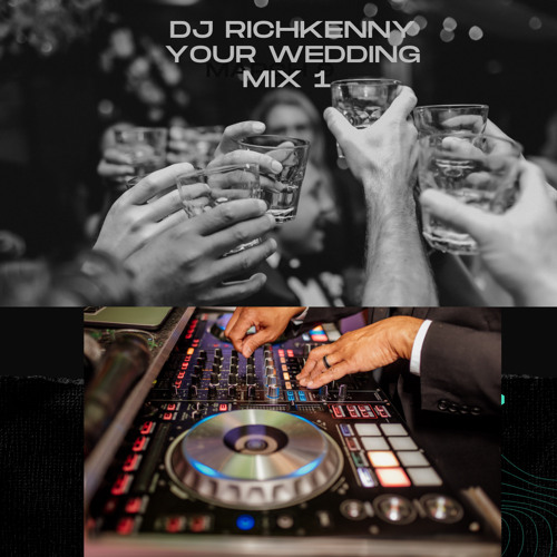Stream Your Wedding DJ MIX 1 by DJ Rich Kenny Listen online for free