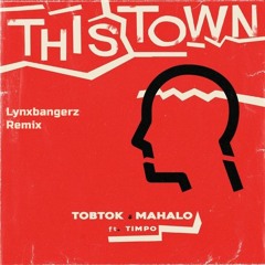 Tobtok & Mahola - This Town (Lynxbangerz Remix)
