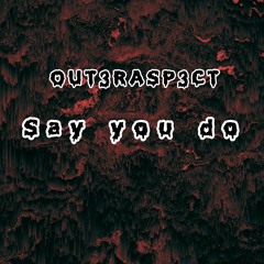 Say You Do