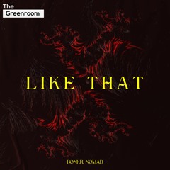 Bonkr, NOMAD - Like That | The Greenroom