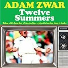 [Download PDF]> Twelve Summers: Being a Life-Long Fan of Australian Cricket Is Harder than It Looks