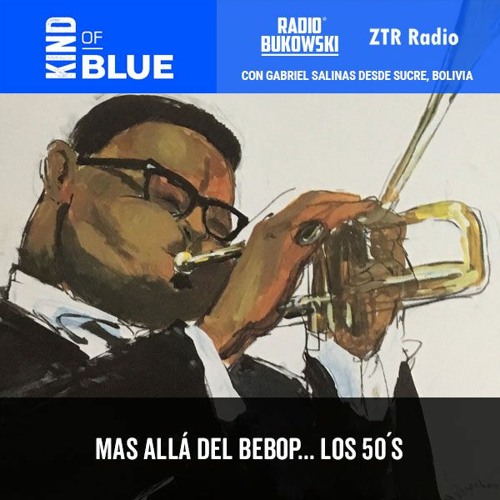 Stream ZTR - Kind - Of - Blue - Mas - Alla - Del - Bebop - Los - 50 by ZTR  Radio | Listen online for free on SoundCloud