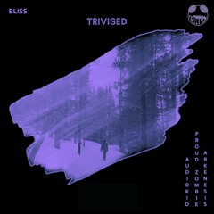 Arkenesis x AudioKid x Proud Zombie - Bliss (TRIVISED)
