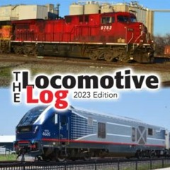 View EBOOK 📮 The Locomotive Log: 2023 Edition by  Clark Highsmith [EPUB KINDLE PDF E