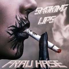 SMOKING LIPS by Frau Hase