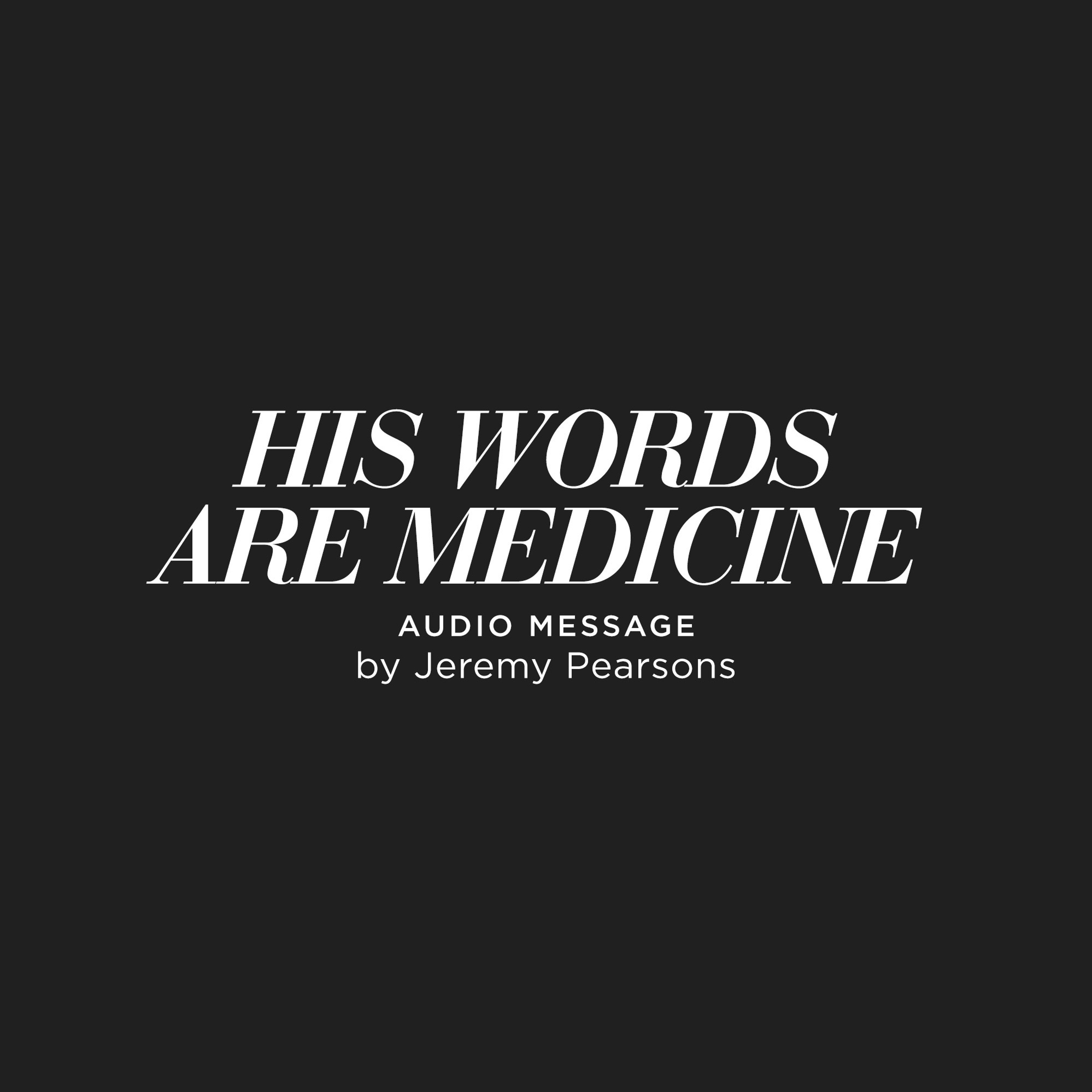 His Words Are Medicine - Jeremy Pearsons