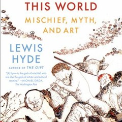 Download Now  Trickster Makes This World: Mischief, Myth, and Art by Lewis Hyde ePub Free