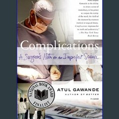 [R.E.A.D P.D.F] 💖 Complications: A Surgeon's Notes on an Imperfect Science     Paperback – April 1