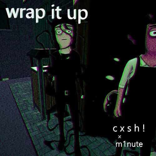 wrap it up w/ m1nute [prod. kittyflower & qqdie]