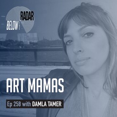 Art Mamas — with Damla Tamer