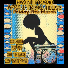 HAVIN' IT Radio - Afro and Tribal House Set - March 2021
