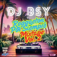 DJ BSY - Reggaeton Por Siempre Mixtape VOL.2