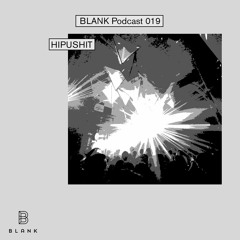 BLANK Podcast 019: Hipushit