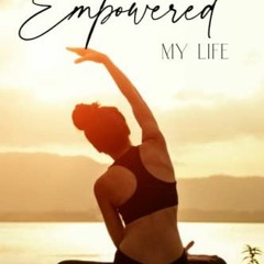 GET EBOOK 📧 How Yoga Empowered My Life: Life Changing Stories of Courage, Strength a