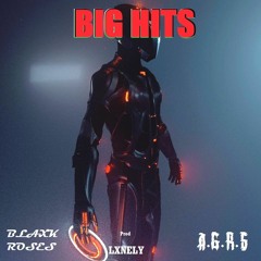 BIG HITS ft BLAXK ROSES (Prod. LXNELY)