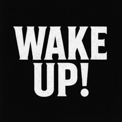 Wake Up!