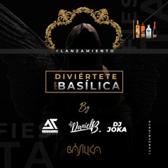 ¡Diviértete Con Basílica! By Dj Joka, Dj Angello Traverso & Dj Daniel B.