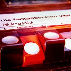 Arschloch - Die Fantastischen Vier Tribute