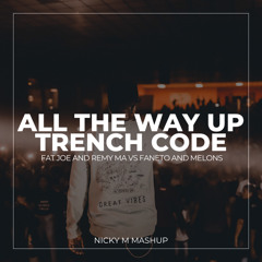All the way up vs Trench code - Fat Joe vs Faneto (NICKY M Mashup)