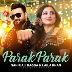 Parak Parak  Laila Khan and Sahir Ali Bagga Duet  OFFICIAL VIDEO 4K  لیلا خان و ساحر علی بگا.mp3