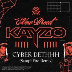 KAYZO - CYBER DETHHH (SampliFire Remix)