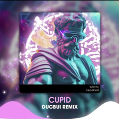 [DUCBUI REMIX] CUPID - FIFTY FIFTY TWIN VERSION