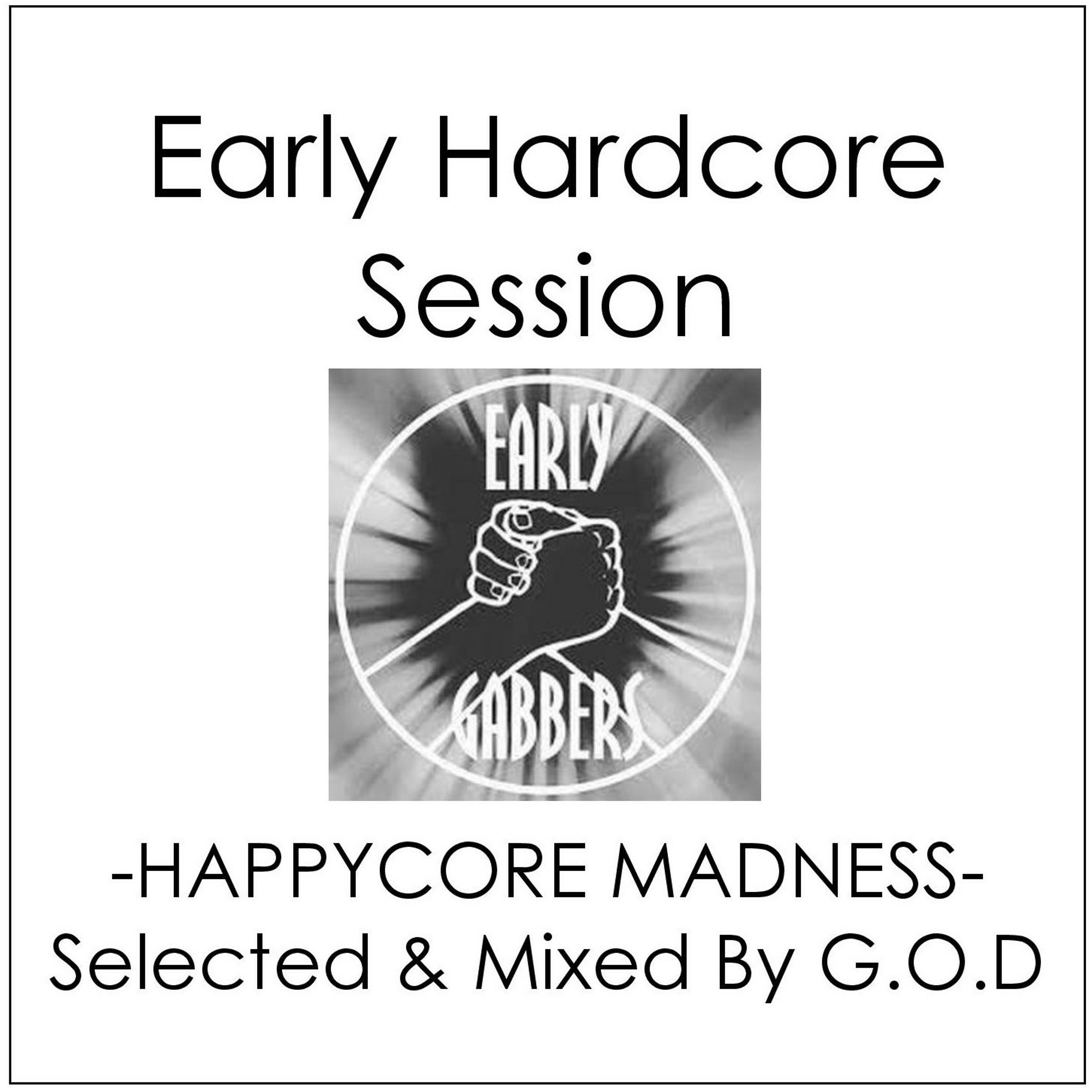 Early Hardcore Session -HAPPYCORE MADNESS- Selected & Mixed By G.O.D episode artwork