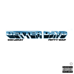 Better Days (feat. Fetty Wap)