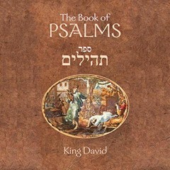 FREE PDF 💔 The Book of Psalms: The Book of Psalms Are a Compilation of 150 Individua