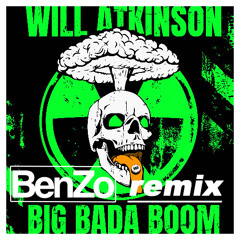 Will Atkinson - Big Bada Boom (BenZo Remix)